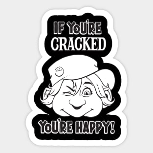 Cracked - If You're Cracked You're Happy (Dark) Sticker